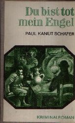 Schfer, Paul Kanut:  Du bist tot mein Engel Kriminalroman 