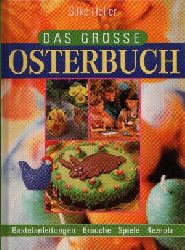 Heller, Silke:  Das groe Osterbuch Bastelanleitung, Bruche, Spiele, Rezepte, mit Vorlagenbogen 