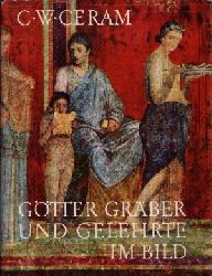 Ceram, C. W.;  Gtter, Grber und Gelehrte im Bild 