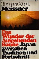 Meissner, Hans-Otto:  Das  Wunder der aufgehenden Sonne Japan zwischen Tradition und Fortschritt 