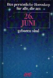 Zeller, P.:  Das persnliche Horoskop fr alle, die am 26. Juni geboren sind 