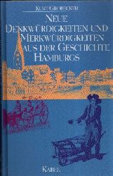Grobecker, Kurt:  Neue Denkwrdigkeiten und Merkwrdigkeiten aus der Geschichte Hamburgs 