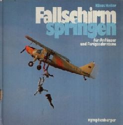 Heller, Klaus:  Fallschirmspringen fr Anfnger und Fortgeschrittene Ein Nymphenburger Sportbuch 
