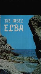 F.LLI. Ceccanti:  Die Insel Elba Die Geschichte, die Strnde, die Flora, die Tierwelt, die Mineralien 