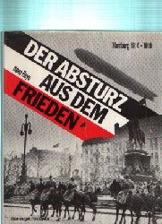 Reye, Hans;  Der Absturz aus dem Frieden - Hamburg 1914 - 1918   Ein Buch vom Hamburger Abendblatt 