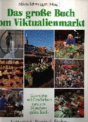 Schweiggert, Alfons [Hrsg.] und Gerd [Ill.] Pfeiffer:  Das  grosse Buch vom Viktualienmarkt Geschichte und Geschichten rund um Mnchens `grne Insel` 