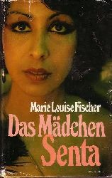 Fischer, Marie Louise:  Das Mdchen Senta 