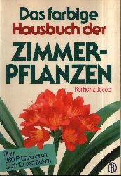 Jacobi, Karlheinz;  Das farbige Hausbuch der Zimmerpflanzen ber 280 Pflanzenarten auch fr den Balkon 
