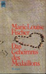 Fischer, Marie Louise:  Das Geheimnis des Medaillons Roman 
