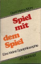Heinz- Mohr, Gerd:  Spiel mit dem Spiel Eine kleine Spielphilosophie 