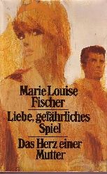 Fischer, Marie L.:  Liebe, gefhrliches Spiel - Das Herz einer Mutter Zwei Romane 