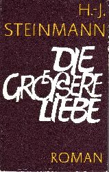 Steinmann, Hans-Jrgen:  Die grssere Liebe 