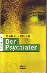 Fisher, Mark:  Der  Psychiater Bastei-Lbbe-Taschenbuch ; Band. 25829 