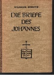 Schtz, Wilhelm:  Die Briefe des Johannes 