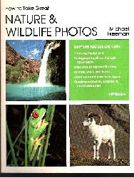 Freeman, Michael:  How to Take Great Nature & Wildlife Photos 