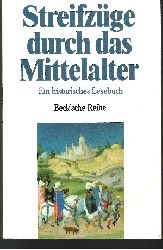 Beck, Rainer [Hrsg.]:  Streifzge durch das Mittelalter Ein historisches Lesebuch 