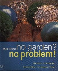 Pilcher, Mike:  No garden? No problem! Grtnern ohne Garten ; kreative Ideen fr kleinste Pltze - Lifestyle by Busse Seewald 