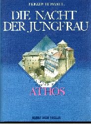 Derwahl, Freddy:  Die  Nacht der Jungfrau Erzhlung einer inneren Reise zum Berg Athos 