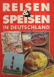 Autorengruppe:  Reisen & Speisen in Deutschland Schne Landschaften typische Rezepte eine kulinarische Entdeckungsreise 