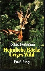 Portmann, Jochen:  Heimliche Bcke - uriges Wild Ein jagdliches Mosaik 