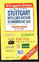 Heinz Waldmller:  Schnppchenfhrer Stuttgart - Mittlerer Neckar - Schwbische Alb Fabrikverkauf - Die Top-Marken 