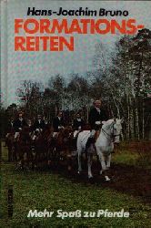 Bruno, Hans-Joachim:  Formationsreiten Mehr Spa zu Pferde 