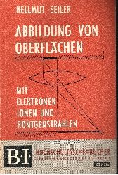 Seiler, Helmut:  Abbildung von Oberflchen mit Elektronen Ionen und Rntgenstrahlen Hochschultaschenbcher 428/ 428a 