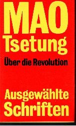 Grimm, Tilemann:  Mao Tsetung - ber die Revolution - Ausgewhlte Schriften 