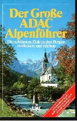 Dultz, Michael [Hrsg.]:  Der grosse ADAC-Alpenfhrer Die schnsten Ziele in den Bergen entdecken und erleben 