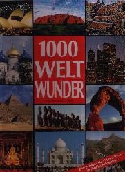 Bedrftig, Friedemann;  1000 Weltwunder - Die Schtze der Menschheit in fnf Kontinenten 
