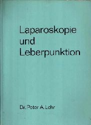Lehr, Peter A.:  Laparoskopie und Leberpunktion Technik, Mglichkeiten und Grenzen 