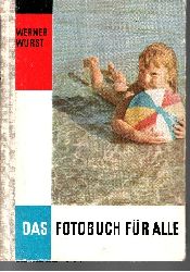 Werner Wurst;  Das Fotobuch fr alle mit 172 Abbildungen und 53 Textillustrationen 
