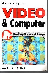 Folgner, Reiner:  Video & Computer Desktop Video, Videographik, Computerkunst 