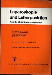 Lehr, Peter A.:  Laparoskopie und Leberpunktion Technik, Mglichkeiten und Grenzen 