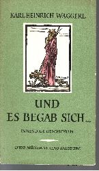 Waggerl, Karl Heinrich:  Und es begab sich ... - Inwendige Geschichten um das Kind von Bethlehem Mit 11 farbigen Holzstichen von Ernst v. Dombrowski 