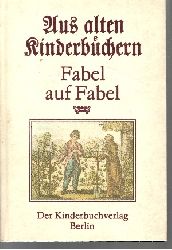 Schmidt, Joachim [Hrsg.]:  Aus alten Kinderbchern : Fabel auf Fabel 