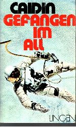Caidin, Martin:  Gefangen Im All - Wagnis ohne Beispiel - Die tollkhne Rettung des Piloten der Mercury 7 Ein Astronautenroman 