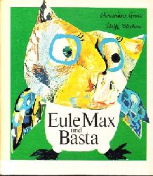 Grosz, Christiane:  Eule Max und Basta eine lustige Bilderbuchgeschichte 