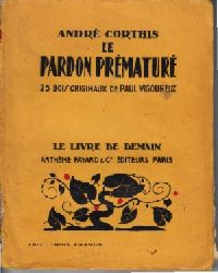 Corthis, Andre:  Le pardon premature - 25 bois originaux de Paul Vigoureux 