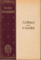 Knackfu, H.:  A. v. Menzel - Knstler-Monographien Liebhaber-Ausgabe Nr. 7 
