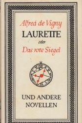 de Vigny, Alfred, Fritz Rudolf Fries und Rolf Mller:  Laurette oder Das rote Siegel und andere Novellen 