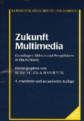 Autorengruppe:  Zukunft Multimedia - Grundlagen, Mrkte und Perspektiven in Deutschland Kommunikation heute und morgen ; 14 