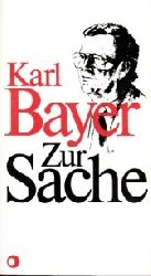Bayer, Karl:  Zur Sache 