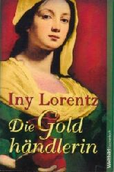 Lorentz, Iny:  Die Goldhndlerin Weltbild Taschenbuch 