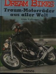 Cathcart, Alan und Laurie [Hrsg.] Caddell:  Dream Bikes - Traum-Motorrder aus aller Welt 