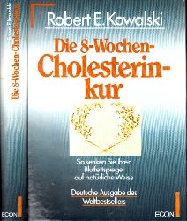 Kowalski, Robert E.;  Die 8-Wochen-Cholesterinkur - So senken Sie Ihren Blutfettspiegel auf natrliche Weise 