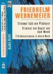 Werremeier, Friedhelm;  Trimmel hlt ein Pldoyer - Trimmel hat Angst vor dem Mond 2 Kriminalromane in einem Band 