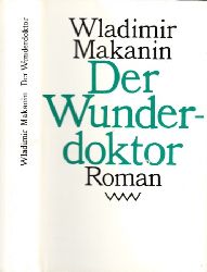 Makanin, Wladimir;  Der Wunderdoktor Roman aus dem Russischen von Willi Hoepp 