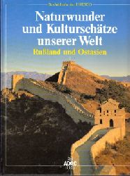 Liedke, Walter;  Naturwunder und Kulturschtze unserer Welt - Ruland und Ostasien Das Welterbe der UNESCO 