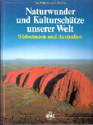Liedke, Walter;  Naturwunder und Kulturschtze unserer Welt - Sdostasien und Australien Das Welterbe der UNESCO 